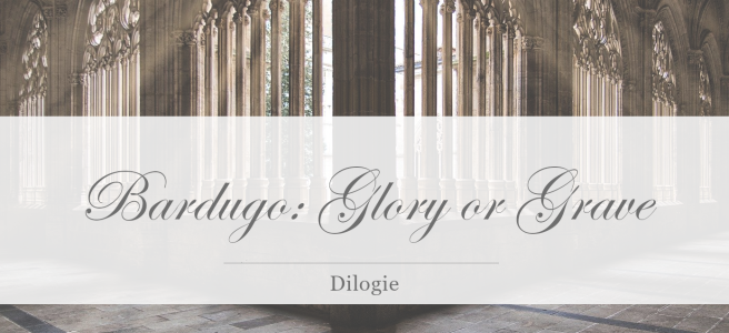 Leigh Bardugo: Glory or Grave [Rezension]